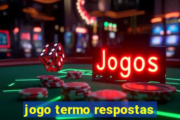 jogo termo respostas